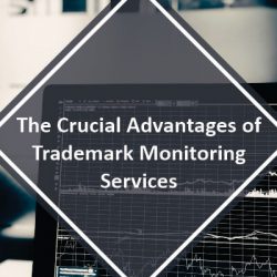 The Crucial Advantages of Trademark Monitoring Services